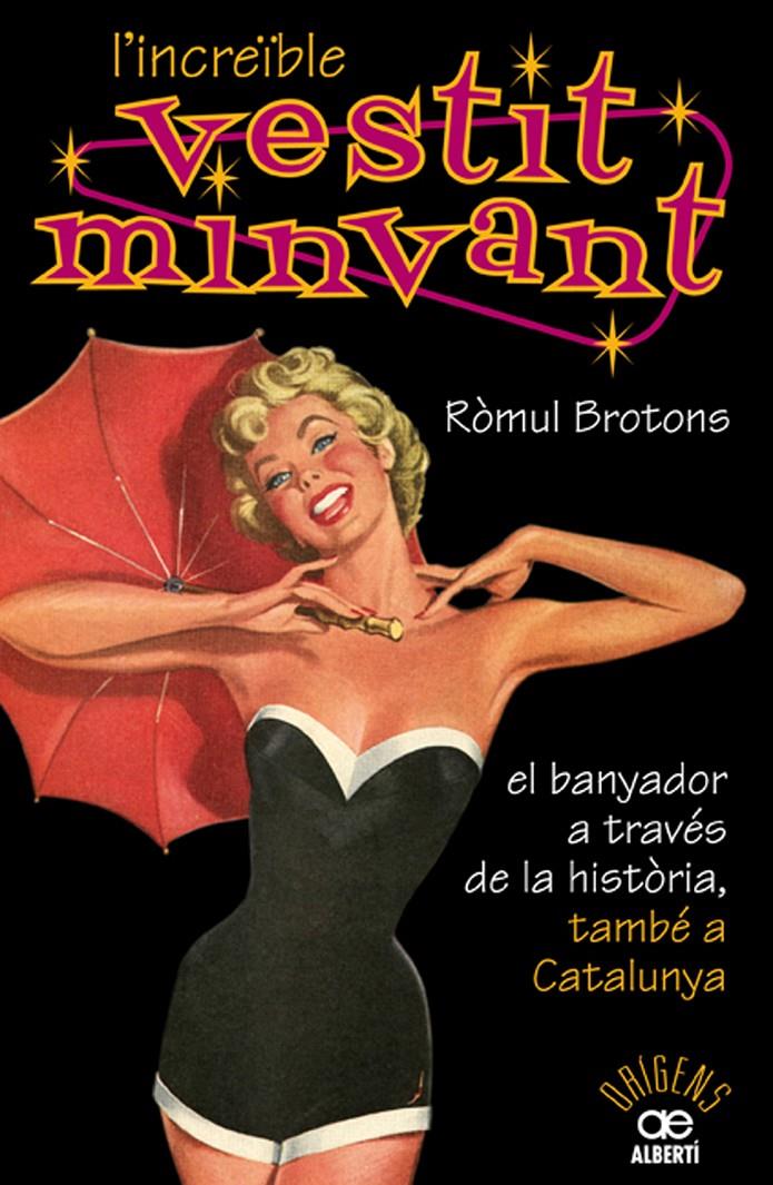 INCREÏBLE VESTIT MINVANT. EL BANYADOR A TRAVÉS DE LA HISTÒRIA, TAMBÉ A CATALUN | 9788472460904 | BROTONS, RÒMUL | Galatea Llibres | Llibreria online de Reus, Tarragona | Comprar llibres en català i castellà online