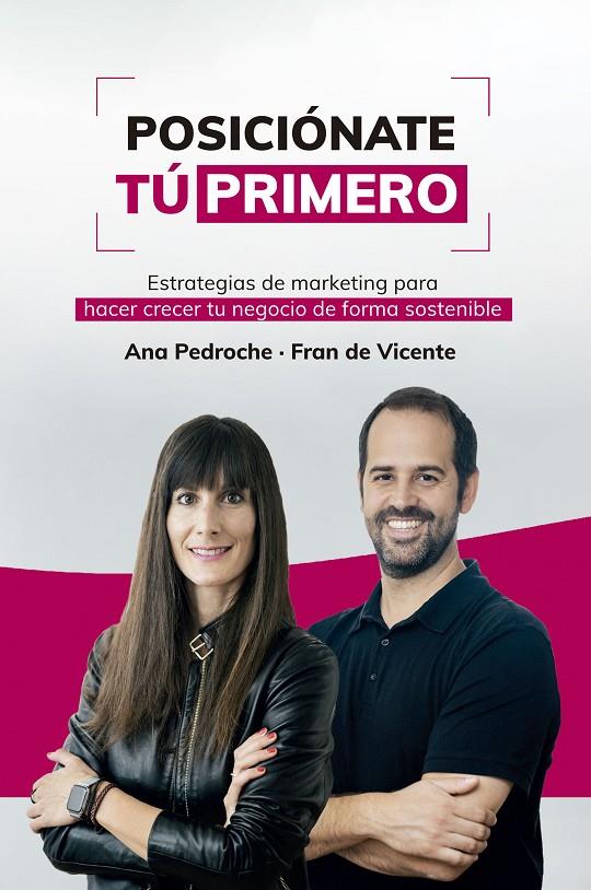 POSICIÓNATE TÚ PRIMERO | 9788498755435 | PEDROCHE Y FRAN DE VICENTE, ANA | Galatea Llibres | Librería online de Reus, Tarragona | Comprar libros en catalán y castellano online