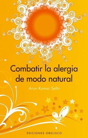 COMBATIR LA ALERGIA DE MODO NATURAL | 9788497774543 | KUMAR, ARUN | Galatea Llibres | Llibreria online de Reus, Tarragona | Comprar llibres en català i castellà online