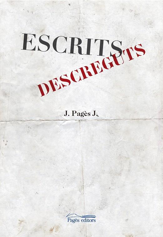 ESCRITS DESCREGUTS | 9788499756172 | PAGÈS JOSÉ, JOSEP | Galatea Llibres | Librería online de Reus, Tarragona | Comprar libros en catalán y castellano online