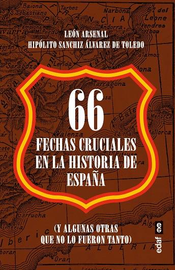 66 FECHAS CRUCIALES EN LA HISTORIA DE ESPAÑA | 9788441441675 | ARSENAL, LEÓN/SANCHIZ A. DE TOLEDO, HIPÓLITO | Galatea Llibres | Librería online de Reus, Tarragona | Comprar libros en catalán y castellano online