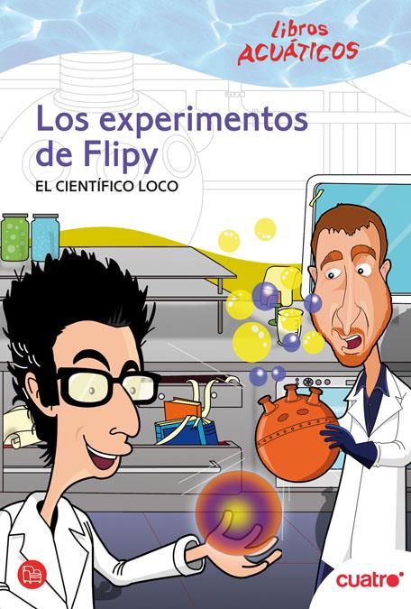 EXPERIMENTOS DE FLIPY, LOS. -LIBRO ACUATICO- | 9788466324205 | PRISA TV, S. A./7 Y ACCION, S.L. | Galatea Llibres | Llibreria online de Reus, Tarragona | Comprar llibres en català i castellà online