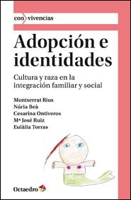 ADOPCIÓN E IDENTIDADES | 9788499212371 | TORRAS DE BEÀ, EULÀLIA/RIUS I RUICH, MONTSERRAT/BEÀ TORRAS, NÚRIA/ONTIVEROS SUÁREZ, CESARINA/RUIZ RA | Galatea Llibres | Librería online de Reus, Tarragona | Comprar libros en catalán y castellano online