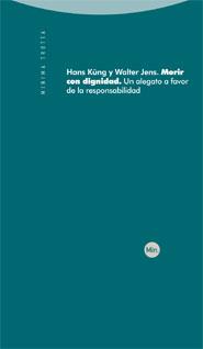 MORIR CON DIGNIDAD. UN ALEGATO A FAVOR DE LA RESPONSABILIDAD | 9788498791174 | HANS, KUNG | Galatea Llibres | Llibreria online de Reus, Tarragona | Comprar llibres en català i castellà online