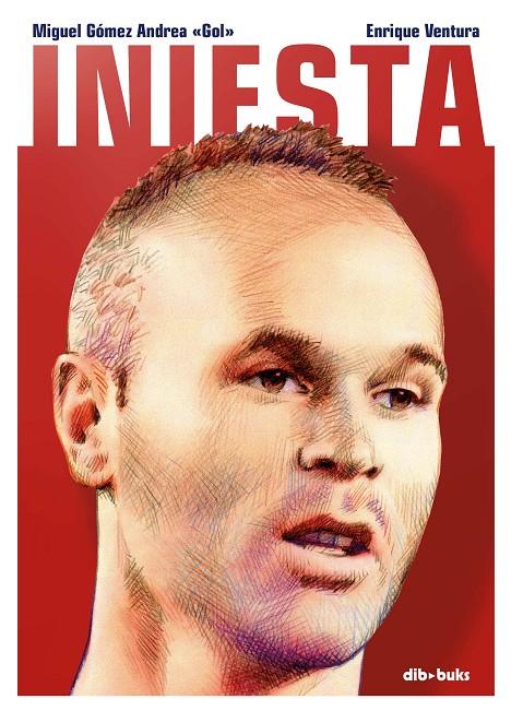 INIESTA | 9788417294311 | ANDREA GÓMEZ, MIGUEL; VENTURA, ENRIQUE | Galatea Llibres | Librería online de Reus, Tarragona | Comprar libros en catalán y castellano online