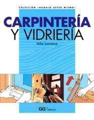 CARPINTERIA Y VIDRIERIA | 9788425216886 | LAWRANCE, MIKE | Galatea Llibres | Llibreria online de Reus, Tarragona | Comprar llibres en català i castellà online