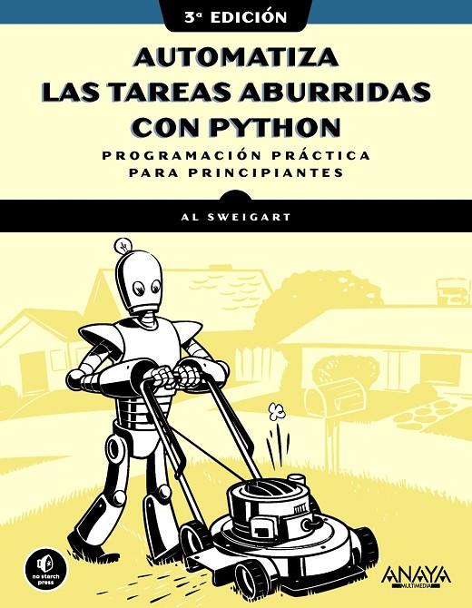 AUTOMATIZA LAS TAREAS ABURRIDAS CON PYTHON 3ª  EDICION | 9788441552784 | SWEIGART, AL | Galatea Llibres | Llibreria online de Reus, Tarragona | Comprar llibres en català i castellà online
