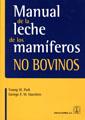 MANUAL DE LA LECHE DE LOS MAMÍFEROS NO BOVINOS | 9788420011561 | PARK, Y. W. Y HAENLEIN, G. F. W | Galatea Llibres | Librería online de Reus, Tarragona | Comprar libros en catalán y castellano online