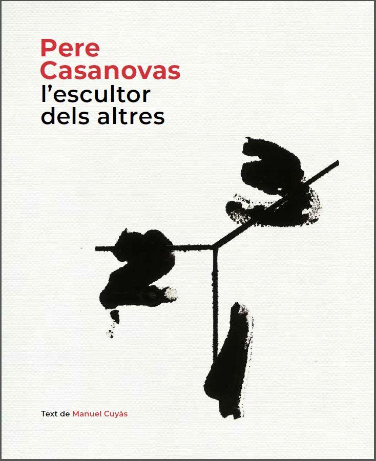 PERE CASANOVAS, L'ESCULTOR DELS ALTRES | 9788441232686 | CUYÀS, MANUEL | Galatea Llibres | Librería online de Reus, Tarragona | Comprar libros en catalán y castellano online