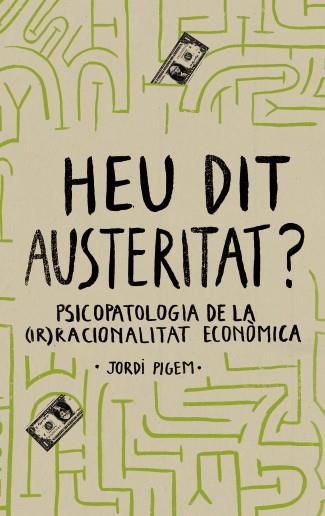 HEU DIT AUSTERITAT? | 9788415549550 | PIGEM PÉREZ, JORDI | Galatea Llibres | Llibreria online de Reus, Tarragona | Comprar llibres en català i castellà online
