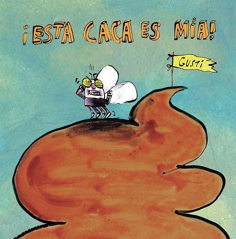 ESTA CACA ES MÍA! | 9788417673871 | GUSTI | Galatea Llibres | Llibreria online de Reus, Tarragona | Comprar llibres en català i castellà online