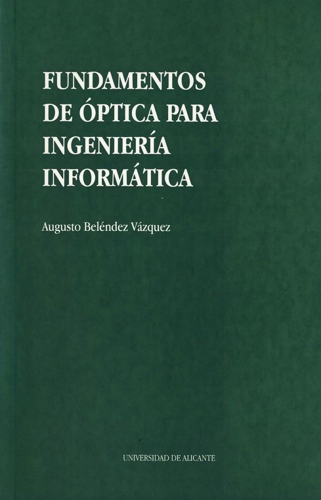 FUNDAMENTOS DE OPTICA PARA INGENIERIA INFORMATICA | 9788479082789 | BELENDEZ VAZQUEZ, AUGUSTO | Galatea Llibres | Llibreria online de Reus, Tarragona | Comprar llibres en català i castellà online