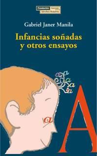 INFANCIAS SOÑADAS Y OTROS ENSAYOS | 9788489384378 | JANER MANILA, GABRIEL | Galatea Llibres | Librería online de Reus, Tarragona | Comprar libros en catalán y castellano online