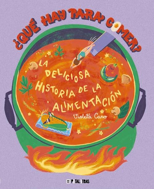 QUÉ HAY PARA COMER? LA DELICIOSA HISTORIA DE LA ALIMENTACIÓN | 9788419893352 | CANO, VIOLETA | Galatea Llibres | Llibreria online de Reus, Tarragona | Comprar llibres en català i castellà online
