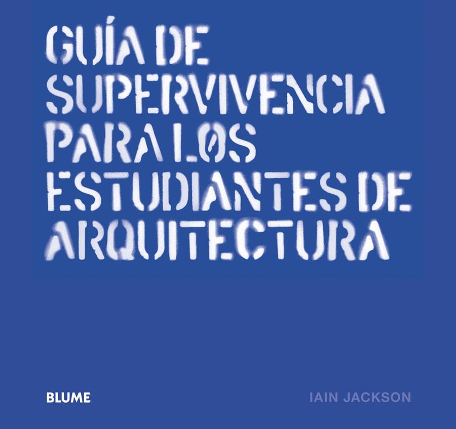 GUÍA DE SUPERVIVENCIA PARA LOS ESTUDIANTES DE ARQUITECTURA | 9788498018356 | JACKSON, IAIN | Galatea Llibres | Llibreria online de Reus, Tarragona | Comprar llibres en català i castellà online