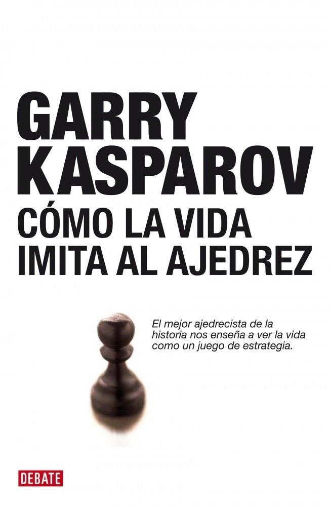 COMO LA VIDA IMITA AL AJEDREZ | 9788483067116 | KASPAROV, GARRI | Galatea Llibres | Llibreria online de Reus, Tarragona | Comprar llibres en català i castellà online