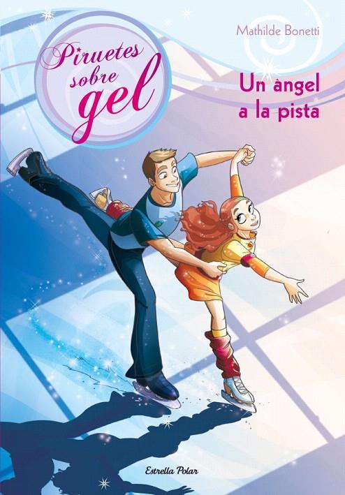 UN ÀNGEL A LA PISTA (PIRUETES SOBRE GEL, 3) | 9788499327716 | BONETTI, MATHILDE | Galatea Llibres | Librería online de Reus, Tarragona | Comprar libros en catalán y castellano online
