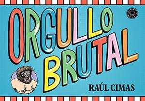 ORGULLO BRUTAL | 9788416290307 | CIMAS, RAÚL | Galatea Llibres | Librería online de Reus, Tarragona | Comprar libros en catalán y castellano online