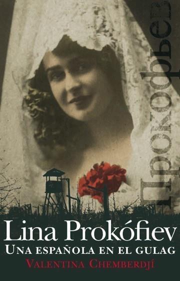 LINA PROKÓFIEV. UNA ESPAÑOLA EN EL GULAG. | 9788432314162 | CHEMBERDJÍ, VALENTINA | Galatea Llibres | Librería online de Reus, Tarragona | Comprar libros en catalán y castellano online