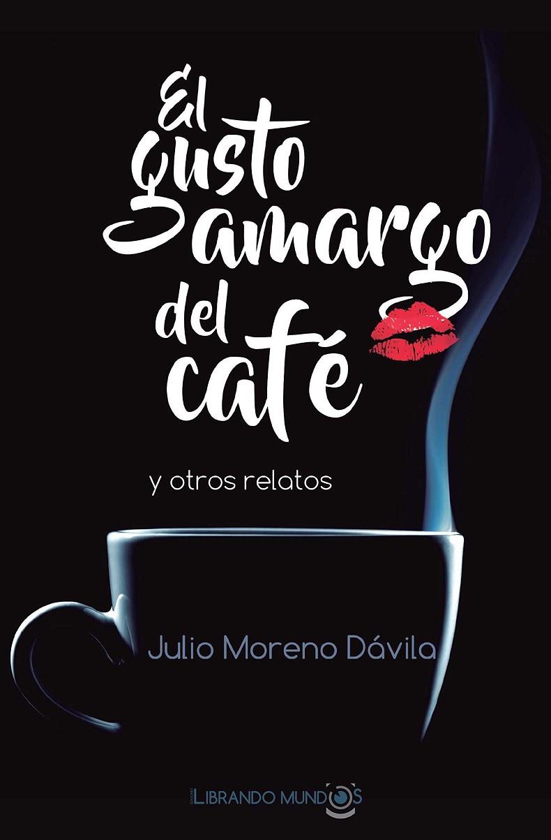 EL GUSTO AMARGO DEL CAFE | 9788416921584 | MORENO DAVILA, JULIO | Galatea Llibres | Librería online de Reus, Tarragona | Comprar libros en catalán y castellano online