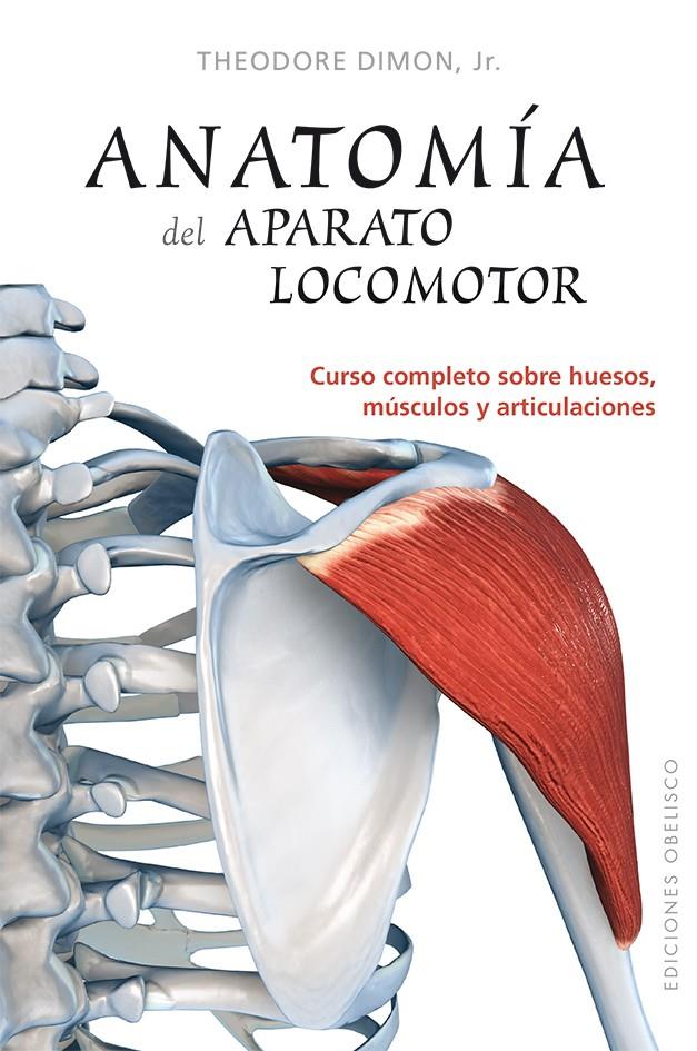 ANATOMÍA DEL APARATO LOCOMOTOR | 9788416192038 | DIMON, THEODORE | Galatea Llibres | Librería online de Reus, Tarragona | Comprar libros en catalán y castellano online