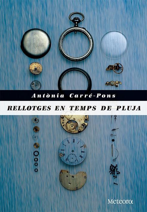 RELLOTGES EN TEMPS DE PLUJA | 9788492874972 | CARRÉ-PONS, ANTÒNIA | Galatea Llibres | Llibreria online de Reus, Tarragona | Comprar llibres en català i castellà online