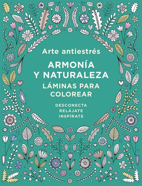 ARTE ANTIESTRÉS: ARMONÍA Y NATURALEZA. LÁMINAS PARA COLOREAR | 9788401017452 | Galatea Llibres | Librería online de Reus, Tarragona | Comprar libros en catalán y castellano online
