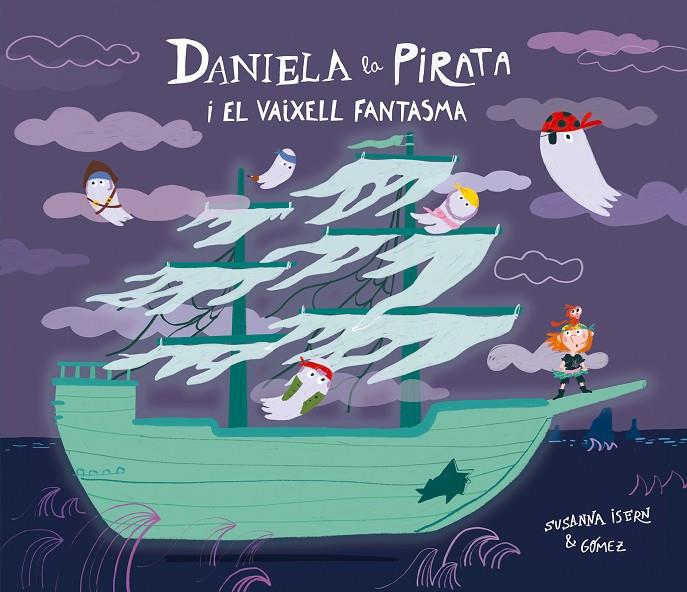 DANIELA LA PIRATA I EL VAIXELL FANTASMA | 9791388132148 | ISERN, SUSANNA | Galatea Llibres | Llibreria online de Reus, Tarragona | Comprar llibres en català i castellà online