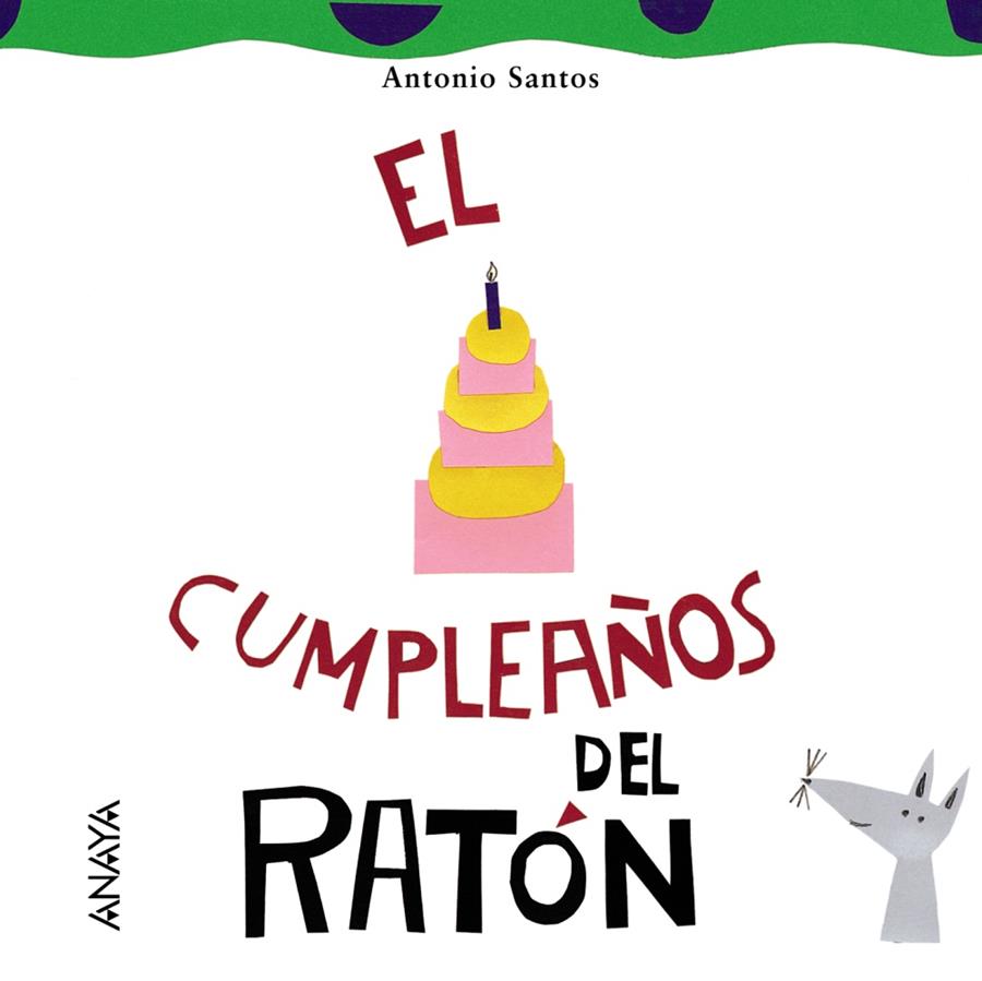 CUMPLEAÑOS DE RATON | 9788466762564 | SANTOS, ANTONIO | Galatea Llibres | Librería online de Reus, Tarragona | Comprar libros en catalán y castellano online