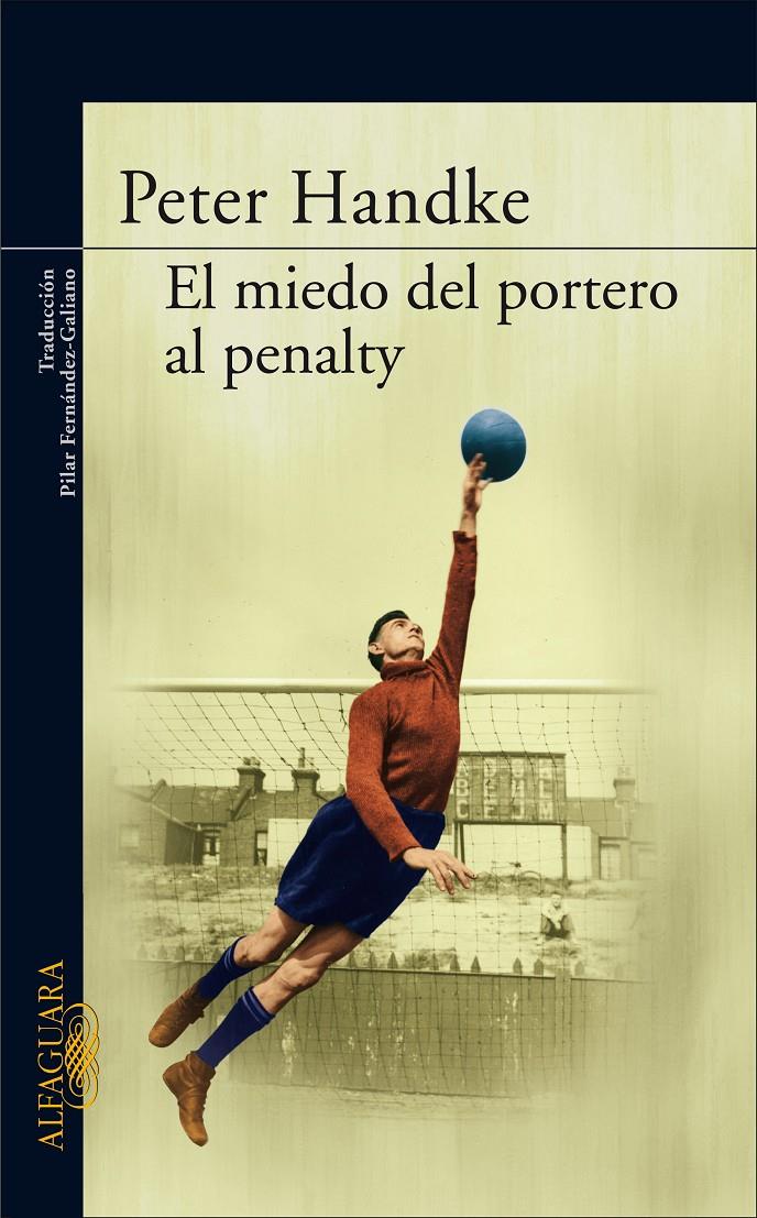 MIEDO DEL PORTERO AL PENALTY, EL | 9788420470153 | HANDKE, PETER | Galatea Llibres | Llibreria online de Reus, Tarragona | Comprar llibres en català i castellà online
