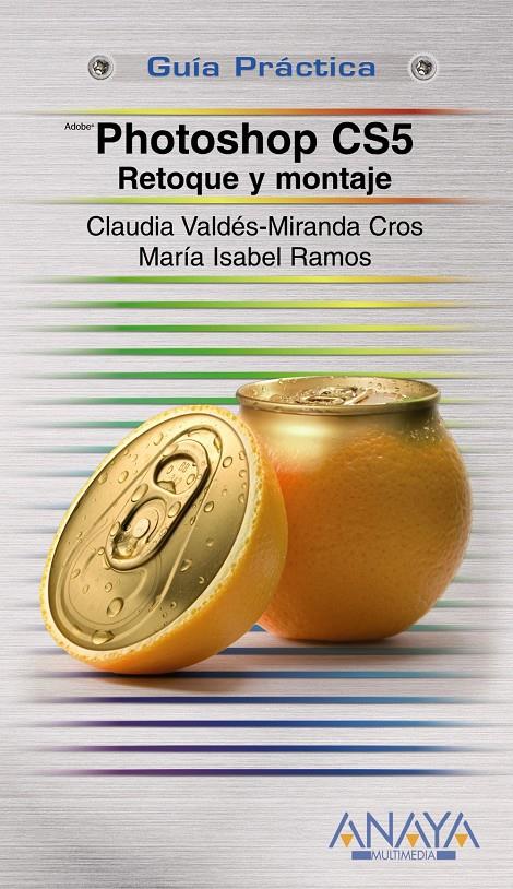 PHOTOSHOP CS5. RETOQUE Y MONTAJE | 9788441529083 | VALDÉS-MIRANDA, CLAUDIA/RAMOS, MARÍA ISABEL | Galatea Llibres | Librería online de Reus, Tarragona | Comprar libros en catalán y castellano online
