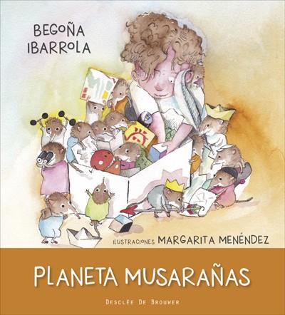 PLANETA MUSARAÑAS | 9788433028914 | IBARROLA LÓPEZ DE DAVALILLO, BEGOÑA | Galatea Llibres | Llibreria online de Reus, Tarragona | Comprar llibres en català i castellà online