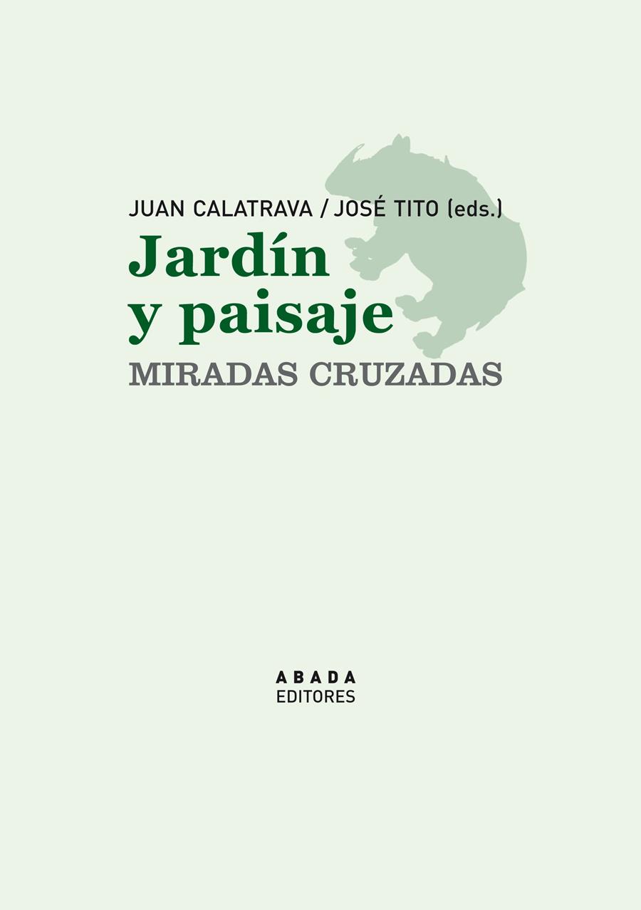 JARDÍN Y PAISAJE. MIRADAS CRUZADAS | 9788496775961 | CALATRAVA, JUAN / TITO, JOSE (EDITORES) | Galatea Llibres | Llibreria online de Reus, Tarragona | Comprar llibres en català i castellà online