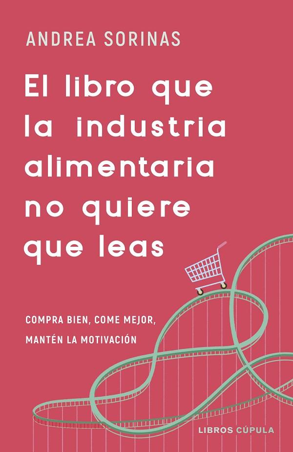 EL LIBRO QUE LA INDUSTRIA ALIMENTARIA NO QUIERE QUE LEAS | 9788448040741 | SORINAS, ANDREA | Galatea Llibres | Librería online de Reus, Tarragona | Comprar libros en catalán y castellano online