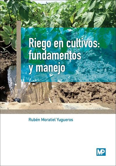 RIEGO EN CULTIVOS: FUNDAMENTOS Y MANEJO | 9788484767268 | MORATIEL YUGUEROS, RUBEN | Galatea Llibres | Llibreria online de Reus, Tarragona | Comprar llibres en català i castellà online