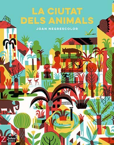 LA CIUTAT DELS ANIMALS | 9788417374259 | NEGRESCOLOR, JOAN | Galatea Llibres | Llibreria online de Reus, Tarragona | Comprar llibres en català i castellà online