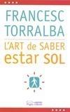 ART DE SABER ESTAR SOL, L' | 9788497798341 | TORRALBA, FRANCESC | Galatea Llibres | Librería online de Reus, Tarragona | Comprar libros en catalán y castellano online
