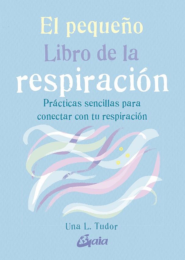 EL PEQUEÑO LIBRO DE LA RESPIRACIÓN | 9788484458333 | TUDOR, UNA L. | Galatea Llibres | Librería online de Reus, Tarragona | Comprar libros en catalán y castellano online
