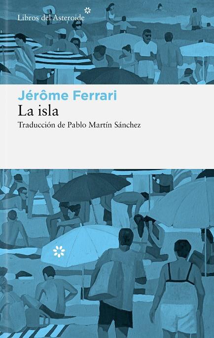 LA ISLA | 9788410178908 | FERRARI, JÉRÔME | Galatea Llibres | Llibreria online de Reus, Tarragona | Comprar llibres en català i castellà online