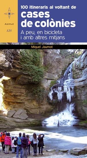 100 ITINERARIS AL VOLTANT DE CASES DE COLÒNIES | 9788415403593 | JAUMOT, MIQUEL | Galatea Llibres | Librería online de Reus, Tarragona | Comprar libros en catalán y castellano online