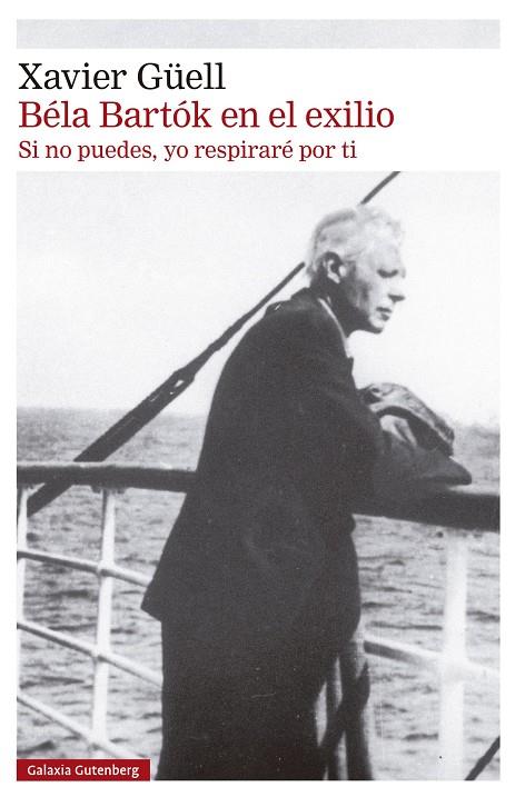 BÉLA BARTÓK EN EL EXILIO | 9788410317130 | GÜELL, XAVIER | Galatea Llibres | Librería online de Reus, Tarragona | Comprar libros en catalán y castellano online