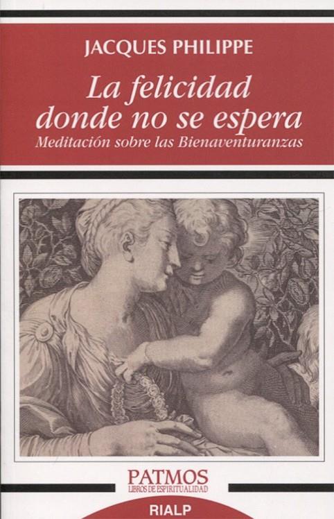 LA FELICIDAD DONDE NO SE ESPERA | 9788432149405 | PHILIPPE, JACQUES | Galatea Llibres | Librería online de Reus, Tarragona | Comprar libros en catalán y castellano online