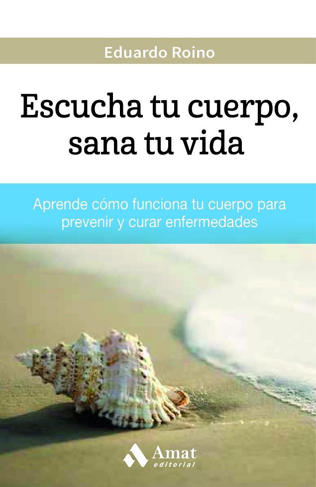 ESCUCHA TU CUERPO, SANA TU VIDA | 9788497358927 | ROINO, EDUARDO | Galatea Llibres | Librería online de Reus, Tarragona | Comprar libros en catalán y castellano online