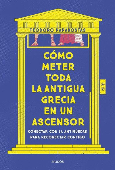 CÓMO METER TODA LA ANTIGUA GRECIA EN UN ASCENSOR | 9788449341335 | PAPAKOSTAS, TEODORO | Galatea Llibres | Librería online de Reus, Tarragona | Comprar libros en catalán y castellano online