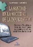 SANIDAD EN LA SOCIEDAD DE LA INFORMACION, LA. SISTEMAS Y TEC | 9788479784201 | MARIMON, SANTIAGO | Galatea Llibres | Librería online de Reus, Tarragona | Comprar libros en catalán y castellano online