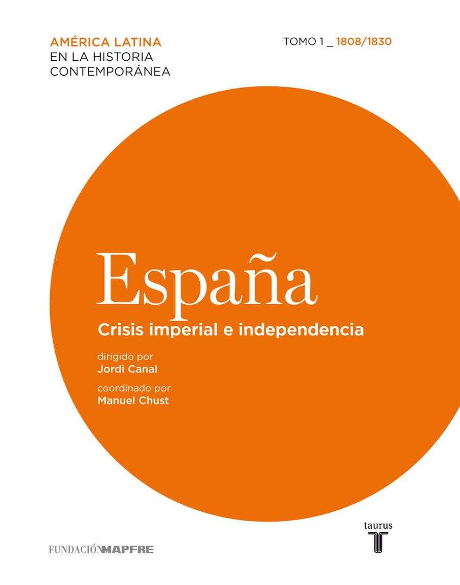 ESPAÑA CRISIS IMPERIAL E INDEPENDENCIA (1808-1830) | 9788430607860 | CANAL I MORELL, JORDI | Galatea Llibres | Librería online de Reus, Tarragona | Comprar libros en catalán y castellano online