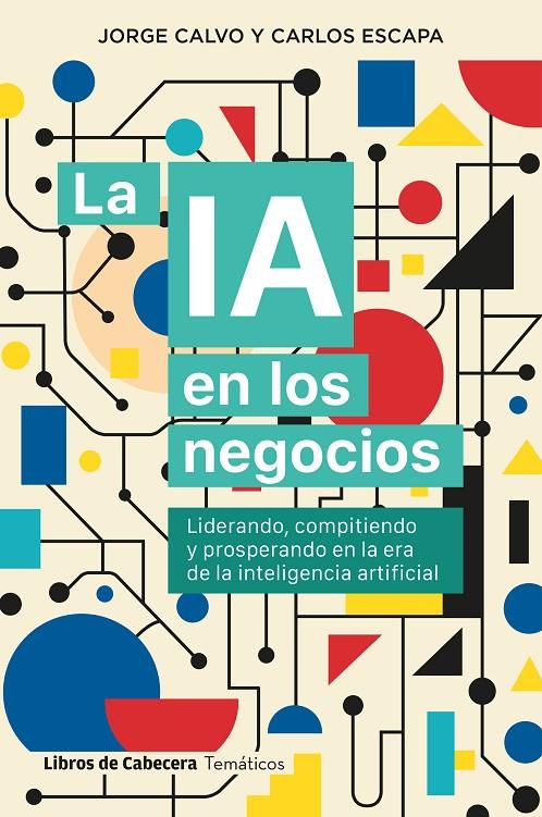 LA IA EN LOS NEGOCIOS | 9791399055023 | CALVO, JORGE/ESCAPA, CARLOS | Galatea Llibres | Librería online de Reus, Tarragona | Comprar libros en catalán y castellano online