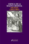 CRITICA DE LA RAZON CRIMINAL | 9788498380583 | GREGORIO, MICHAEL | Galatea Llibres | Librería online de Reus, Tarragona | Comprar libros en catalán y castellano online