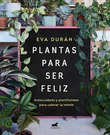 PLANTAS PARA SER FELIZ | 9788418620423 | DURÁN, EVA | Galatea Llibres | Llibreria online de Reus, Tarragona | Comprar llibres en català i castellà online