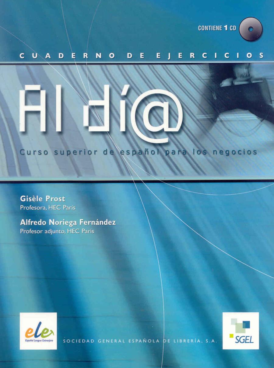 AL DIA. ESPAÑOL DE NEGOCIOS. EJERCICIOS + CD | 9788497782845 | PROST, GISELE | Galatea Llibres | Librería online de Reus, Tarragona | Comprar libros en catalán y castellano online
